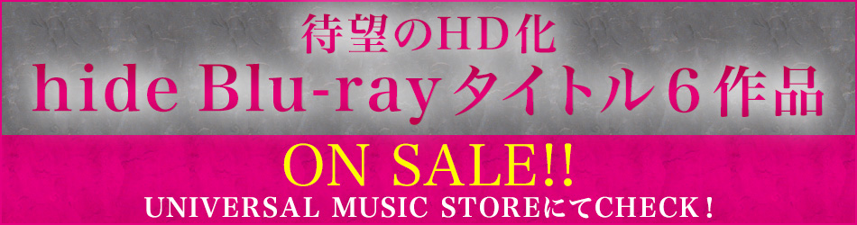 hide Blu-ray タイトル６作品 ON SALE!!