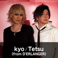kyo / Tetsu（from D'ERLANGER）